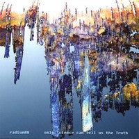 Radium88 : Only Science Can Tell Us The Truth (CD, Album)