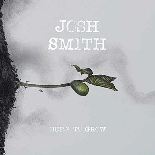 Josh Smith (5) : Burn To Grow (CD, Album, Dig)
