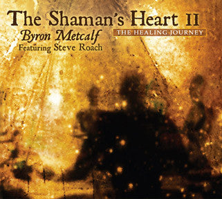 Byron Metcalf featuring Steve Roach : The Shaman's Heart II (CD, Album)
