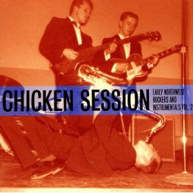 Various : Chicken Session - Early Northwest Rockers And Instrumentals Vol.2 (CD, Comp)