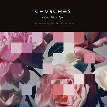 Chvrches - Every Open Eye (10th Anniversary Special Edition)