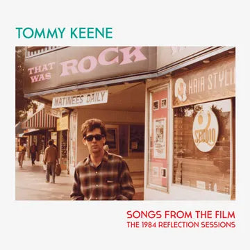 Tommy Keene - Songs From The Film - The 1984 Reflection Sessions