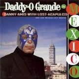Danny Amis With Lost Acapulco And The Mexico City Brass : Daddy-O Grande En Mexico (CD)