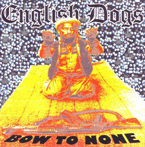 English Dogs : Bow To None (CD, Album, RE)