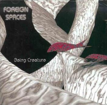 Foreign Spaces : Being Creature (CD, Album)