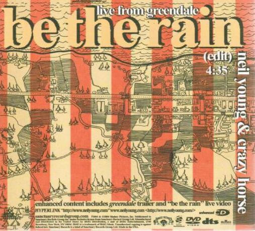 Neil Young & Crazy Horse : Live From Greendale - Be The Rain (CD, Single, Enh, Promo)