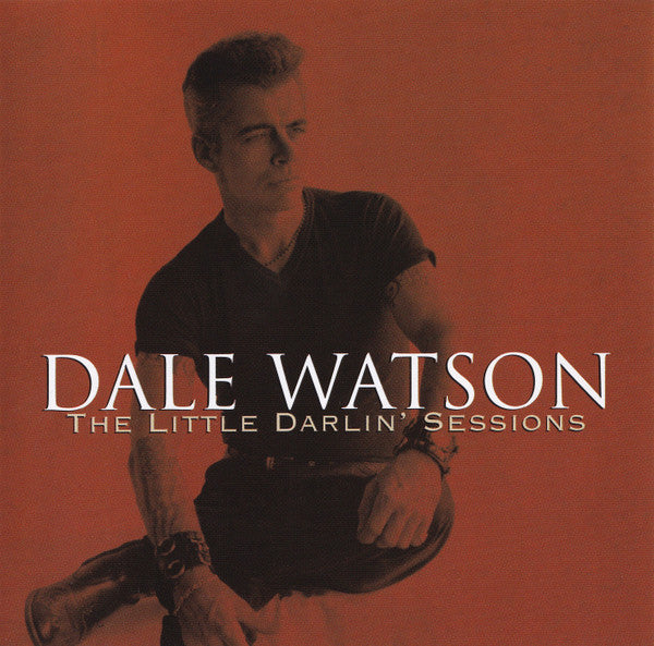 Dale Watson : The Little Darlin' Sessions (CD, Album)