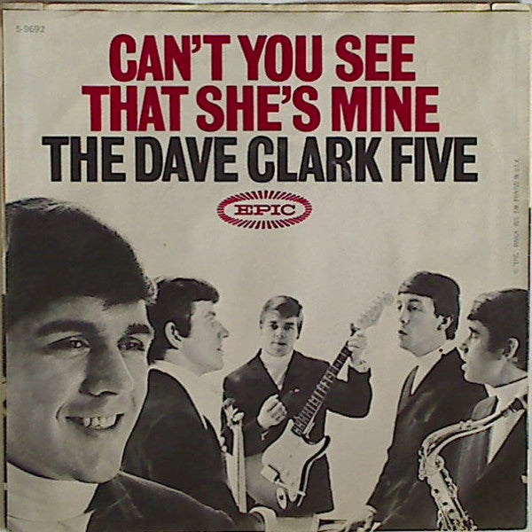 The Dave Clark Five : Can't You See That She's Mine (7", Single, Styrene, Ter)