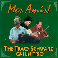 The Tracy Schwarz Cajun Trio : Mes Amis! (CD, Album)