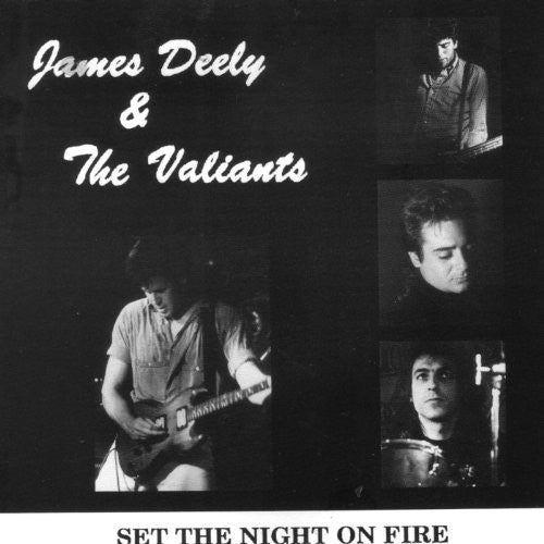 James Deely & The Valiants : Set The Night On Fire (CD, Album, RE)