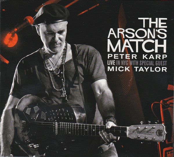 The Arson's Match - Peter Karp With Special Guest Mick Taylor