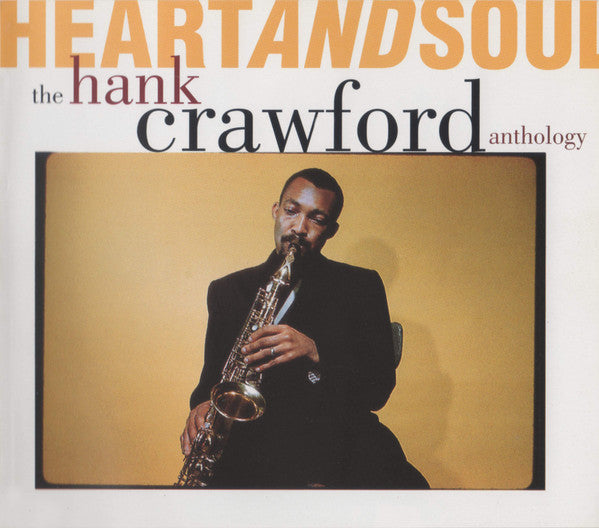 Heart And Soul: The Hank Crawford Anthology - Hank Crawford