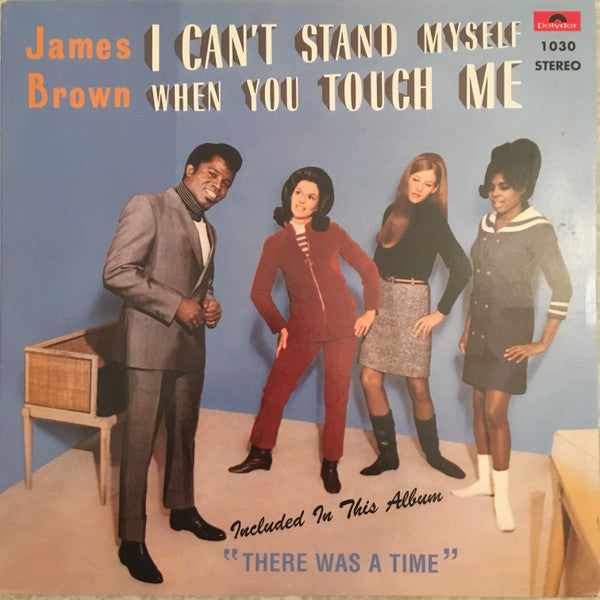 James Brown And The Famous Flames* – I Can't Stand Myself When You Touch Me