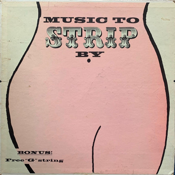 Bob Freedman And Orch* – Music To Strip By
