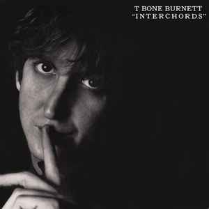 T Bone Burnett* – Interchords