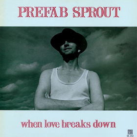 Prefab Sprout – When Love Breaks Down