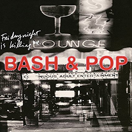 Bash & Pop : Friday Night Is Killing Me (2xCD, Album, Comp, RE)