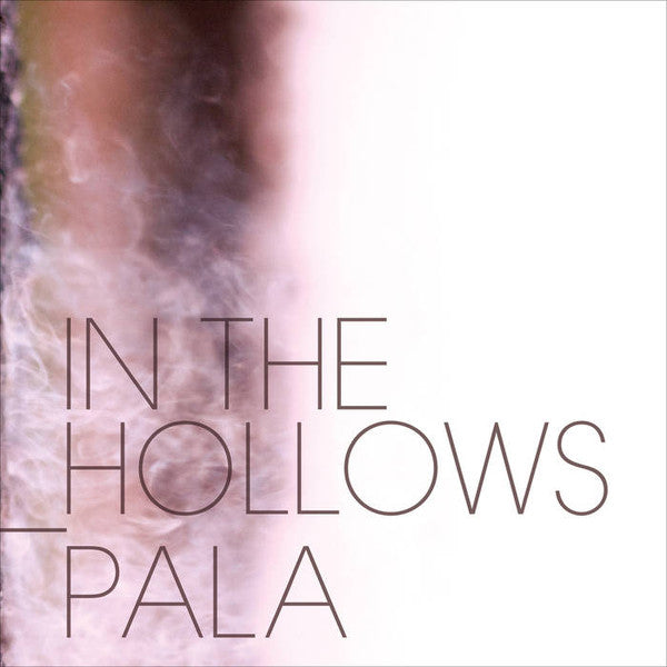 Pala (4), In The Hollows : split (10", Bro)