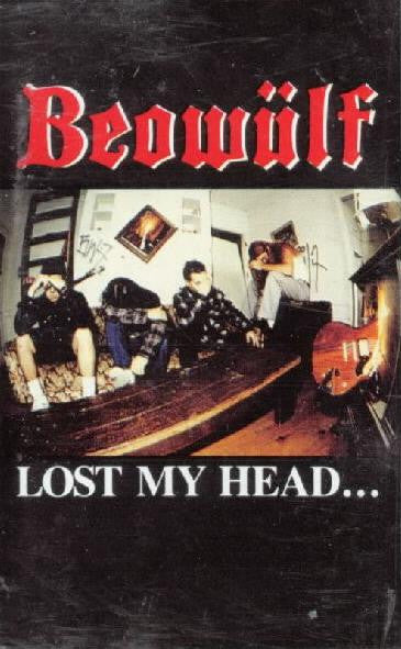 Beowülf : Lost My Head... But I'm Back On The Right Track (Cass, Album)