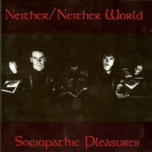 Neither/Neither World : Sociopathic Pleasures (CD, Album)