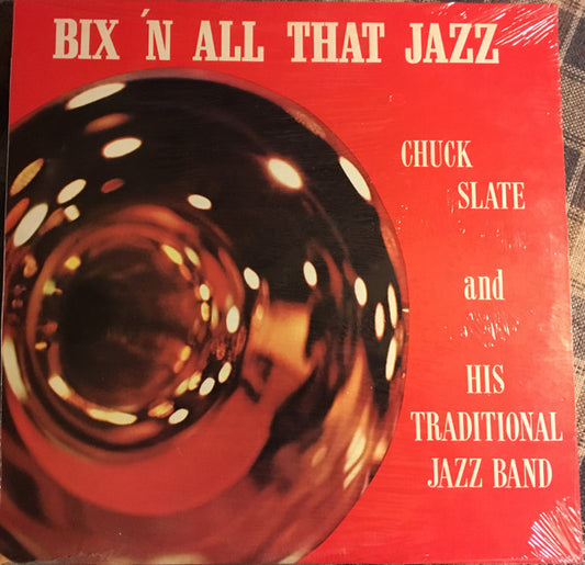 Chuck Slate And His Traditional Jazz Band : Bix 'N All That Jazz (LP, Album)
