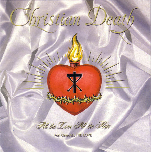 Christian Death : All The Love All The Hate (Part One: All The Love) (CD, Album)