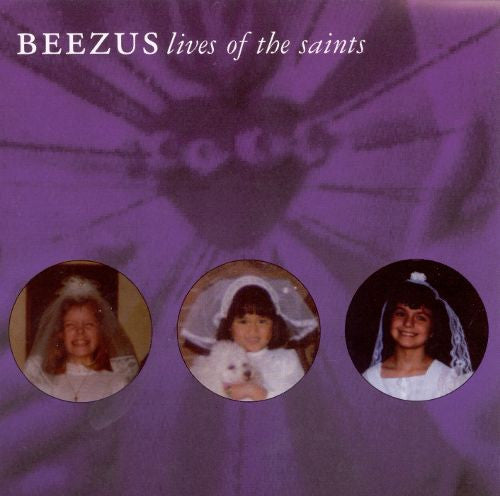 Beezus : Lives Of The Saints (CD, Album)