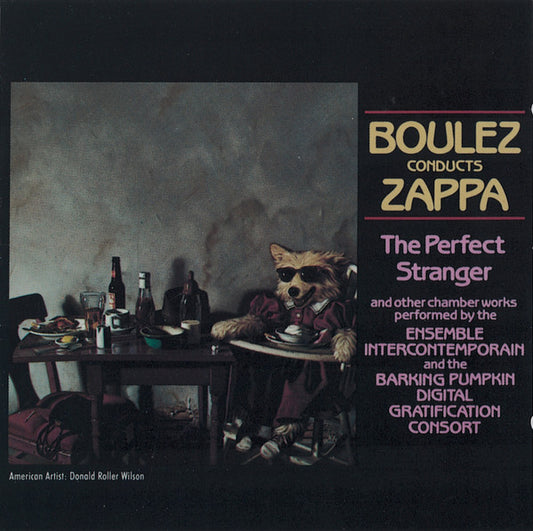 Pierre Boulez Conducts Frank Zappa : The Perfect Stranger (CD, Album, RE, RM, Del)