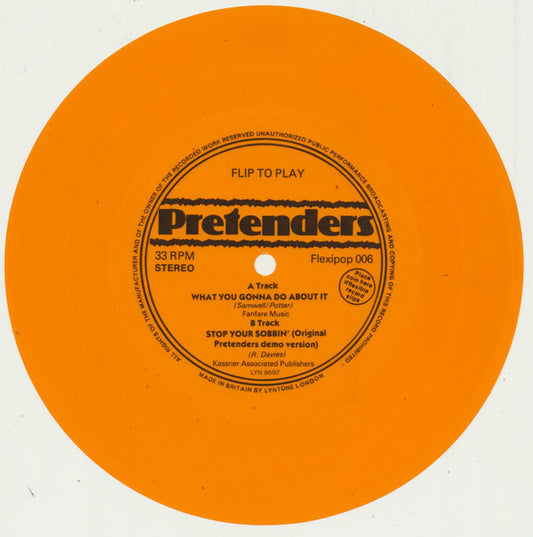 Pretenders* : What You Gonna Do About It / Stop Your Sobbin' (Original Pretenders Demo Version) (Flexi, 7", S/Sided, Ora)