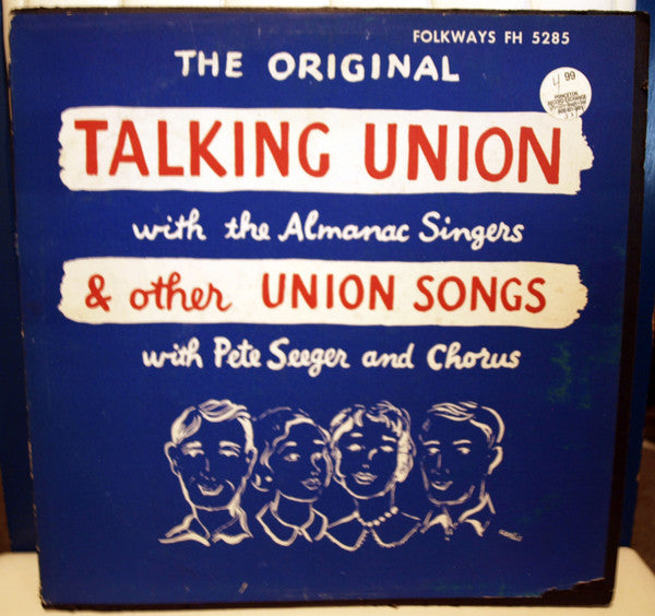 Pete Seeger & Chorus / The Almanac Singers : The Original Talking Union With The Almanac Singers & Other Union Songs With Pete Seeger And Chorus (LP, Album)