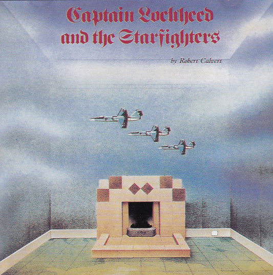 Robert Calvert : Captain Lockheed And The Starfighters (CD, Album, RE)