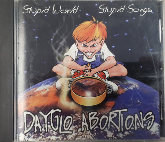 Dayglo Abortions : Stupid World, Stupid Songs (CD, Comp, RM)