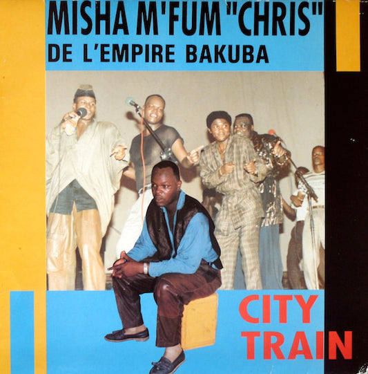 Misha M'fum "Chris" De L'Empire Bakuba* : City Train (LP, Album)