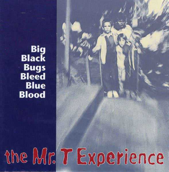 The Mr. T Experience : Big Black Bugs Bleed Blue Blood (CD, Album, Comp)