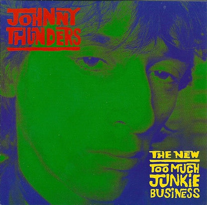 Johnny Thunders : The New Too Much Junkie Business (CD, Album, RE)