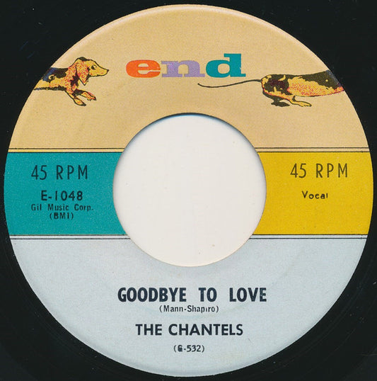 The Chantels : Goodbye To Love / I'm Confessin' (7", Single)