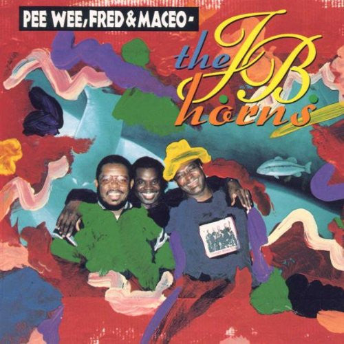 Pee Wee*, Fred* & Maceo* - The J.B. Horns* : Pee Wee, Fred & Maceo - The J.B. Horns  (CD, Album, wea)