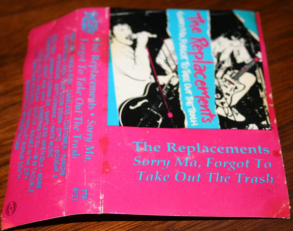 The Replacements : Sorry Ma, Forgot To Take Out The Trash (Cass, Album, RE, No )