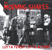 The Morning Shakes : Lotta Trash Lotta Action (CD)
