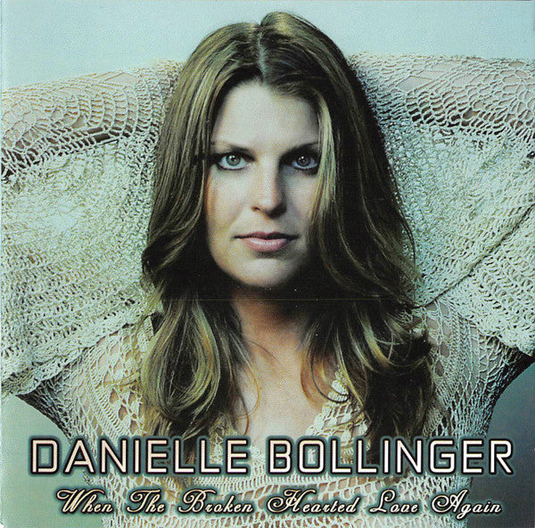 Danielle Bollinger : When The Broken Hearted Love Again (CD, Album)