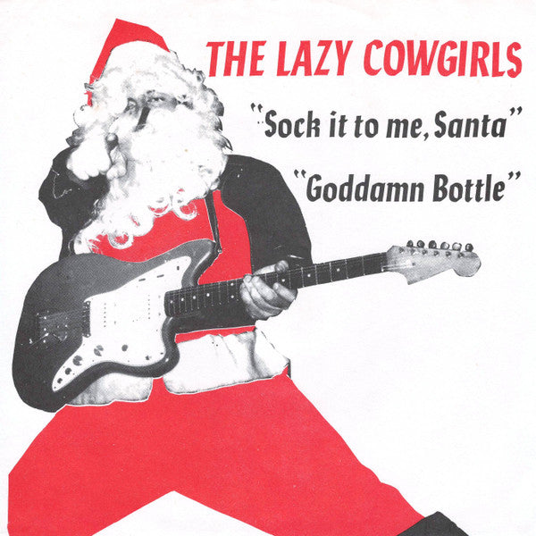 The Lazy Cowgirls : Sock It To Me, Santa / Goddamn Bottle (7", Single, Fir)
