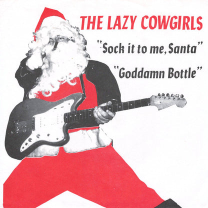 The Lazy Cowgirls : Sock It To Me, Santa / Goddamn Bottle (7", Single, Fir)