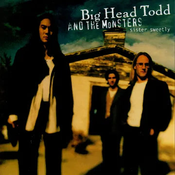 Big Head Todd and the Monsters - Sister Sweetly