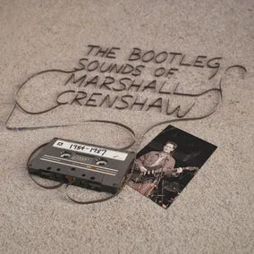 Marshall Crenshaw - The Bootleg Sounds of Marshall Crenshaw: 1984-87