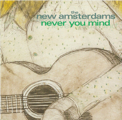 The New Amsterdams : Never You Mind (CD, Album, Club, RE)