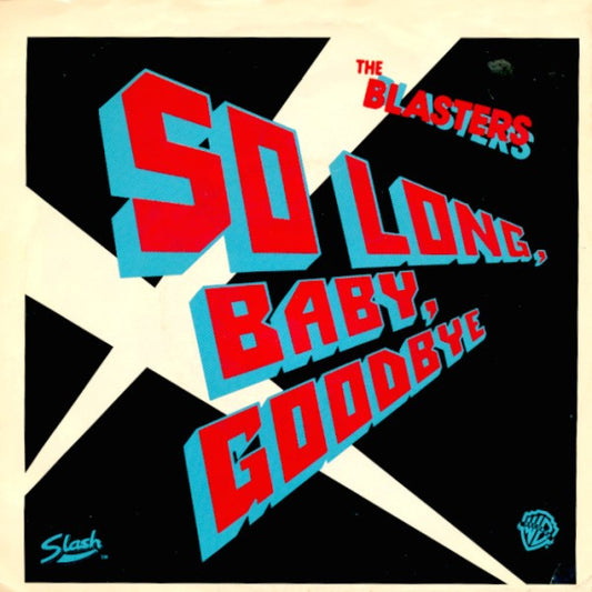 The Blasters : So Long Baby Goodbye  (7", Single, Styrene, All)