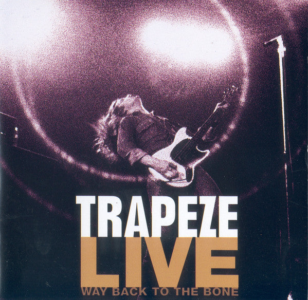 Trapeze : Live Way Back To The Bone (CD, Album)