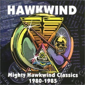 Hawkwind : Mighty Hawkwind Classics 1980-1985 (CD, Comp, RE)