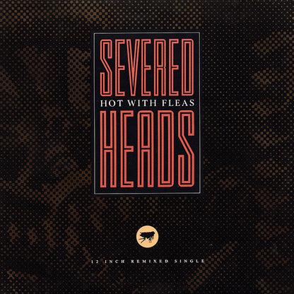 Severed Heads : Hot With Fleas (12", Single)