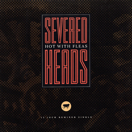Severed Heads : Hot With Fleas (12", Single)